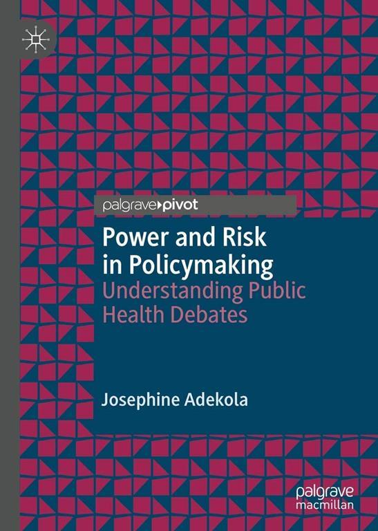 Power and risk in policymaking : understanding public health debates