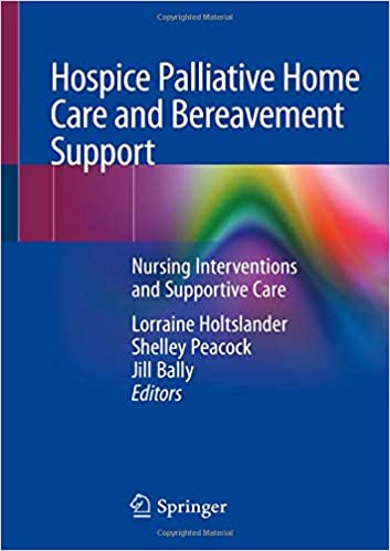 Hospice palliative home care and bereavement support : nursing interventions and supportive care