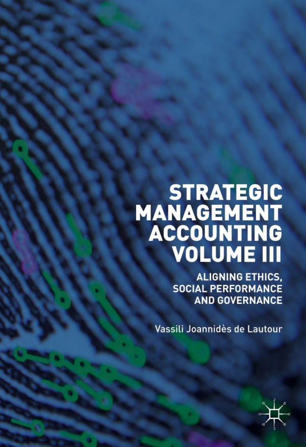 Strategic Management Accounting, Volume III : Aligning Ethics, Social Performance and Governance