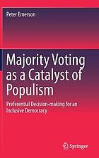 Majority voting as a catalyst of populism : preferential decision-making for an inclusive democracy