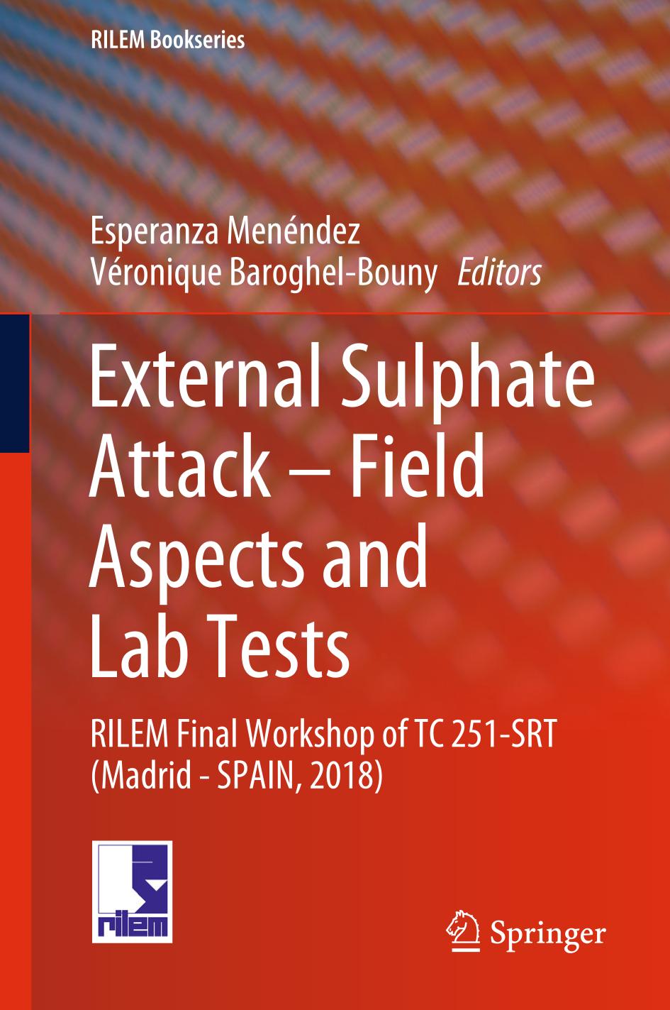 External Sulphate Attack - Field Aspects and Lab Tests RILEM Final Workshop of TC 251-SRT (Madrid - SPAIN, 2018)