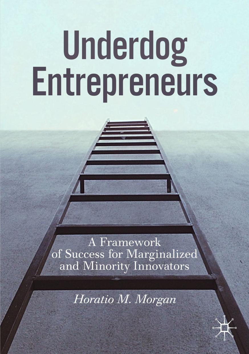 Underdog entrepreneurs : a framework of success for marginalized and minority innovators