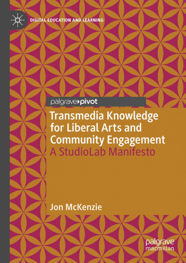 Transmedia Knowledge for Liberal Arts and Community Engagement : a StudioLab Manifesto