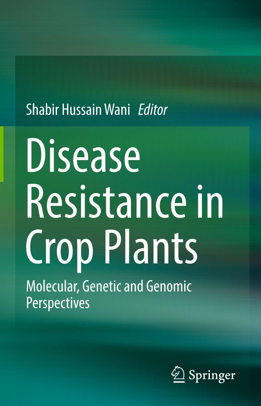 Disease Resistance in Crop Plants : Molecular, Genetic and Genomic Perspectives