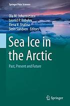 Sea ice in the Arctic : past, present and future