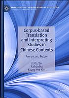 Corpus-based Translation and Interpreting Studies in Chinese Contexts