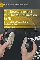 The Development of Popular Music Function in Film From the Birth of Rock 'n' Roll to the Death of Disco