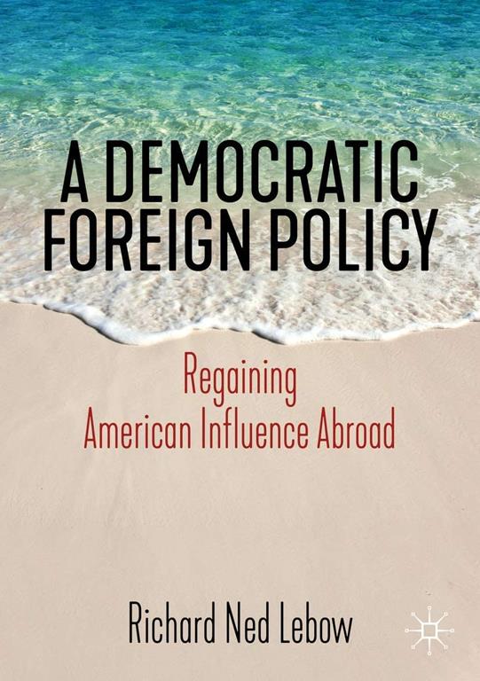 A democratic foreign policy : regaining American influence abroad