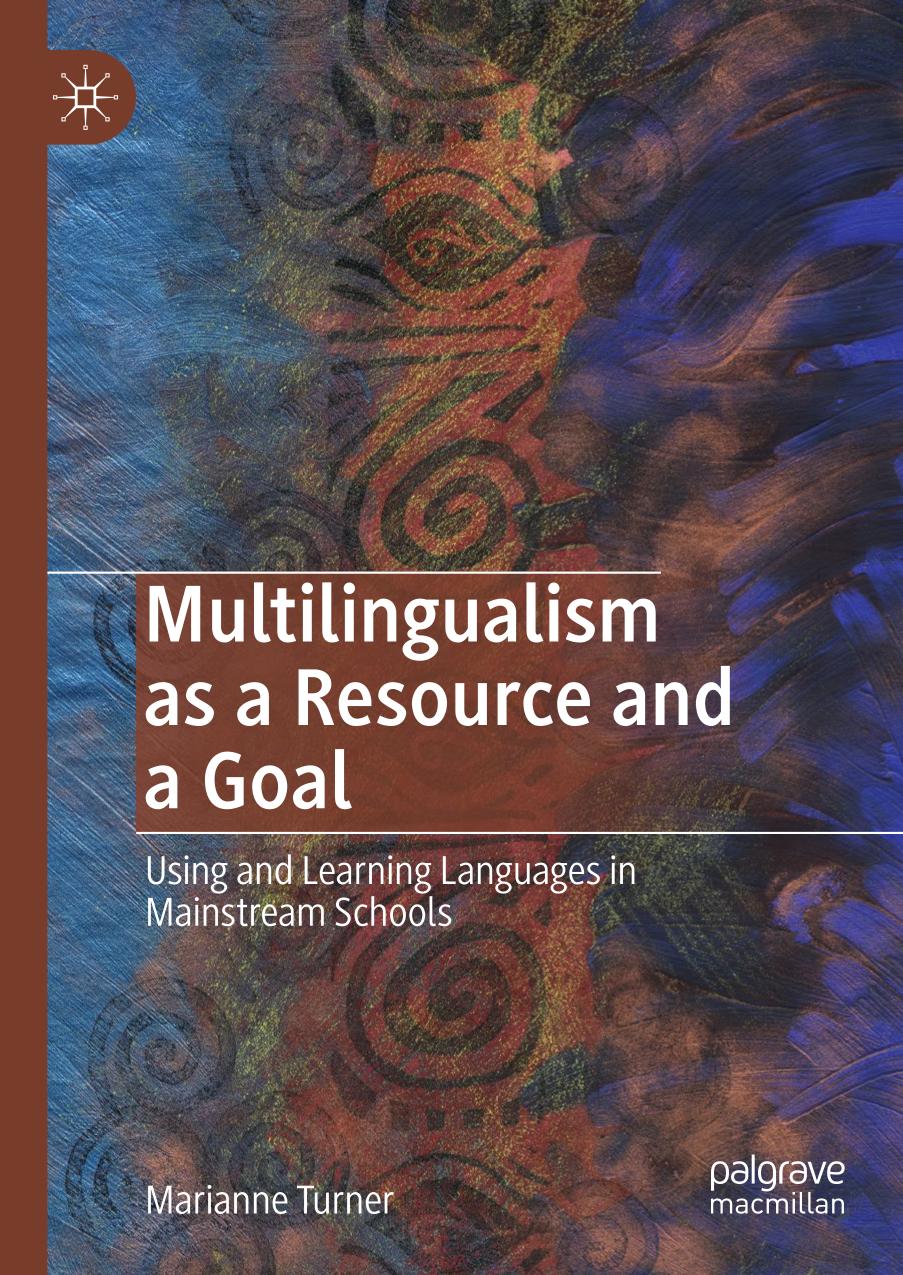 Multilingualism as a resource and a goal : using and learning languages in mainstream schools