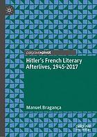 Hitler's French Literary Afterlives, 1945-2017