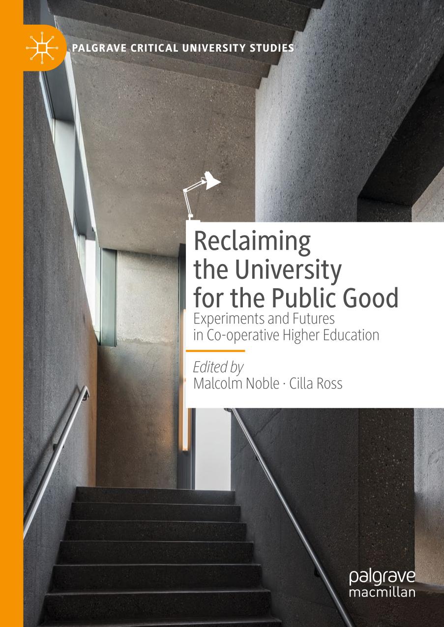 Reclaiming the University for the Public Good : Experiments and Futures in Co-operative Higher Education