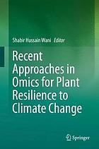 Recent approaches in omics for plant resilience to climate change