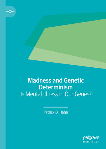 Madness and Genetic Determinism : Is Mental Illness in Our Genes?