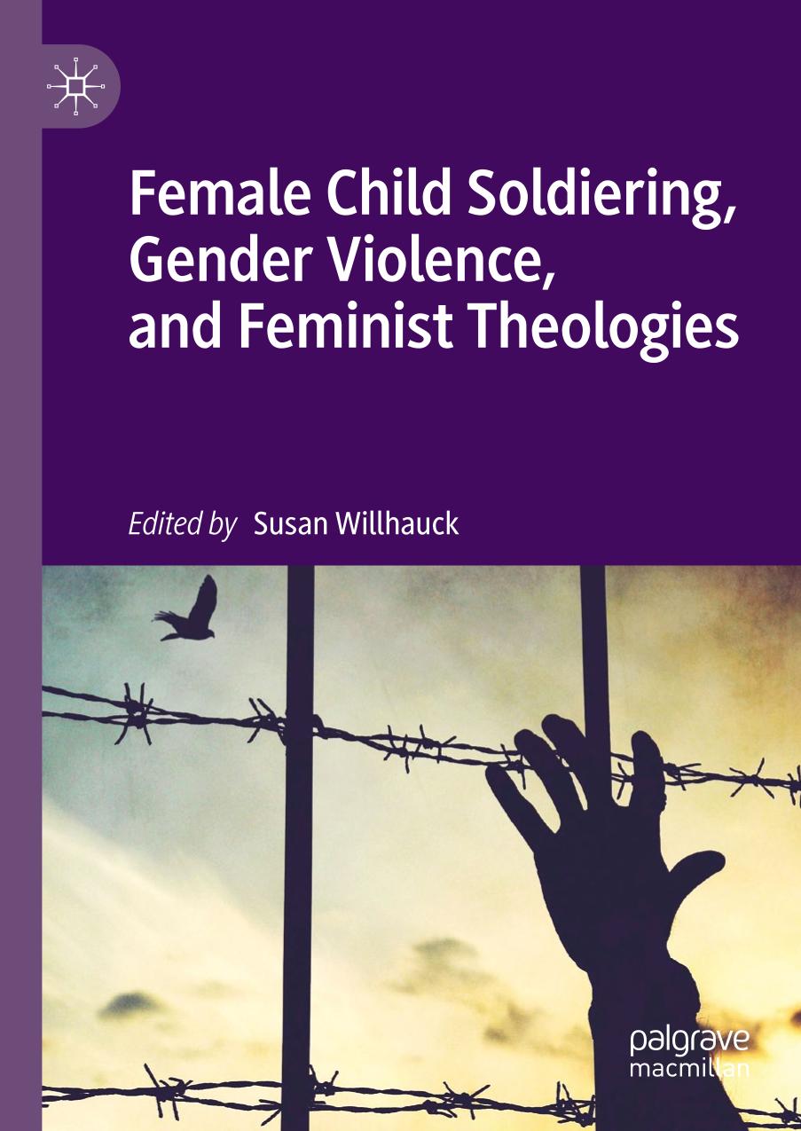 Female Child Soldiering, Gender Violence, and Feminist Theologies