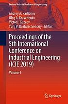Proceedings of the 5th International Conference on Industrial Engineering (ICIE 2019) : Volume I