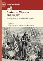 Australia, Migration and Empire : Immigrants in a Globalised World