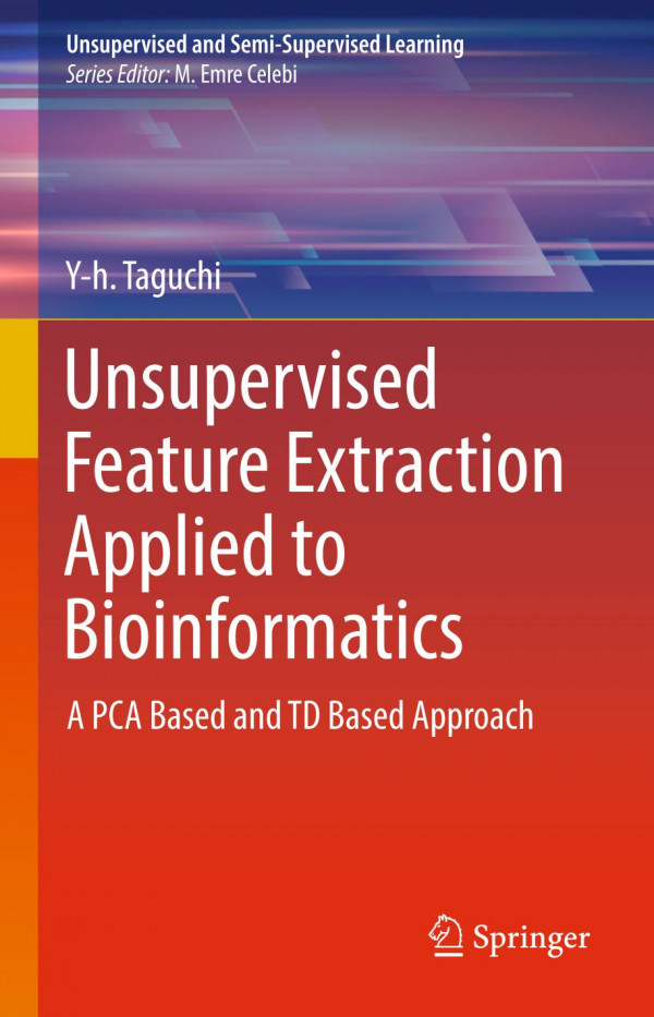 Unsupervised feature extraction applied to bioinformatics : a PCA based and TD based approach