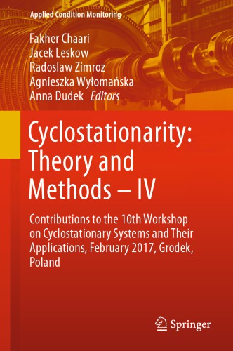 Cyclostationarity : theory and methods - IV : contributions to the 10th Workshop on Cyclostationary Systems and Their Applications, February 2017, Grodek, Poland