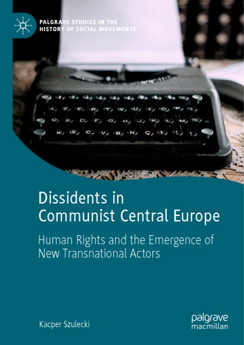 Dissidents in Communist Central Europe Human Rights and the Emergence of New Transnational Actors