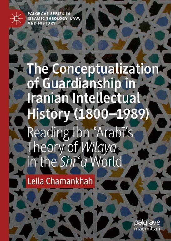 The Conceptualization of Guardianship in Iranian Intellectual History (1800–1989)