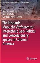 The Hispanic-Mapuche parlamentos interethnic geo-politics and concessionary spaces in colonial America