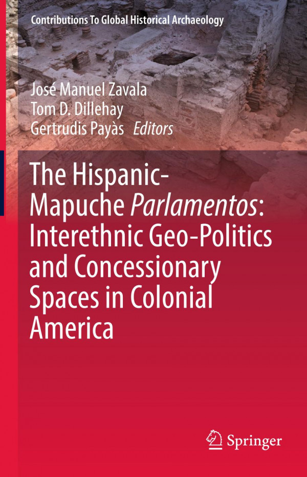 The Hispanic-Mapuche Parlamentos : interethnic geo-politics and concessionary spaces in colonial America