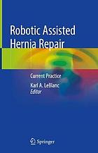 Robotic Assisted Hernia Repair : Current Practice.