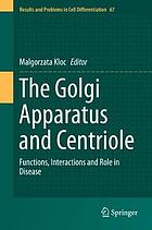 The Golgi apparatus and centriole : functions, interactions and role in disease