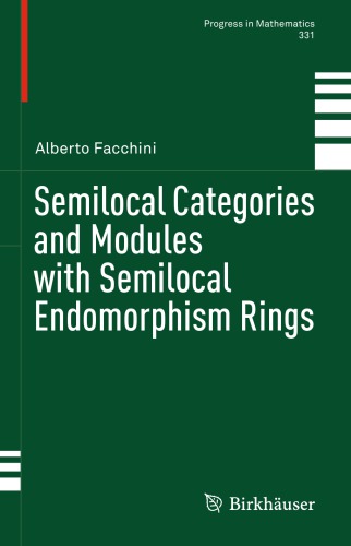 Semilocal Categories and Modules with Semilocal Endomorphism Rings (Progress in Mathematics, 331)