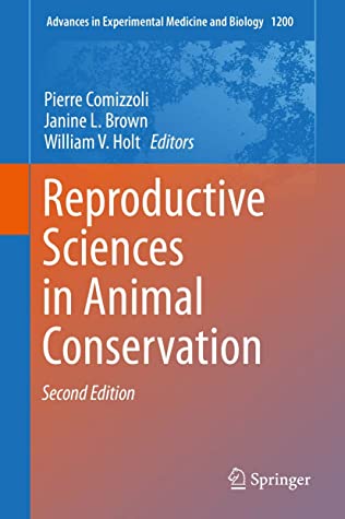 Reproductive Sciences in Animal Conservation (Advances in Experimental Medicine and Biology (1200))