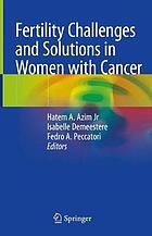 Fertility challenges and solutions in women with cancer