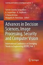 Advances in decision sciences, image processing, security and computer vision : International Conference on Emerging Trends in Engineering (ICETE). Vol. 2