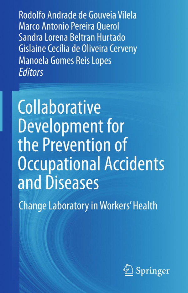 Collaborative Development for the Prevention of Occupational Accidents and Diseases : Change Laboratory in Workers' Health