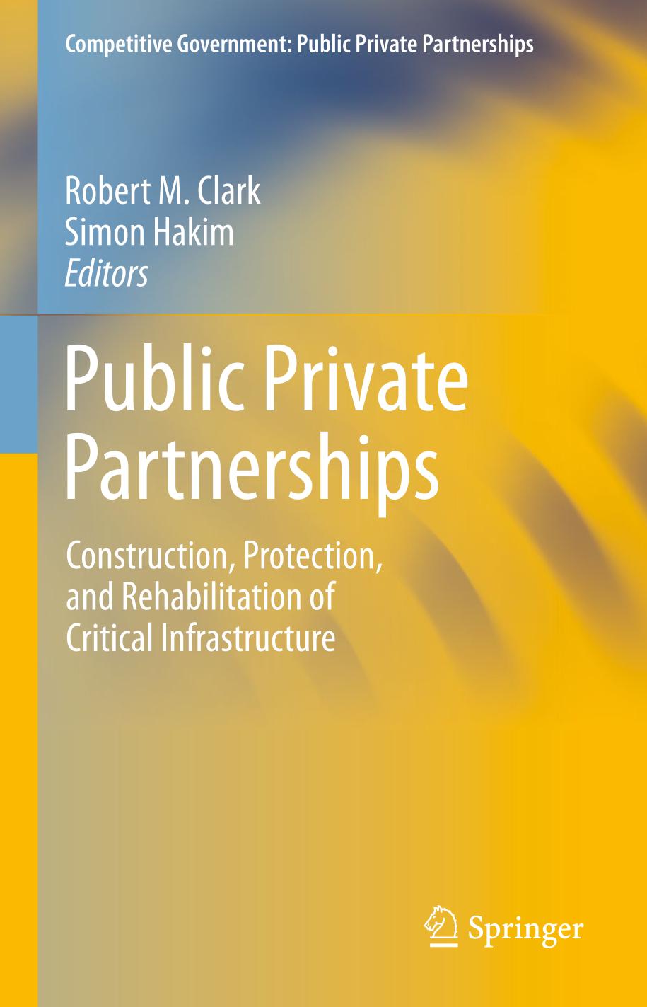 Public Private Partnerships : Construction, Protection, and Rehabilitation of Critical Infrastructure