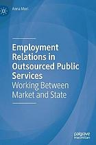 Employment relations in outsourced public services working between market and state