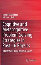 Cognitive and metacognitive problem-solving strategies in post-16 physics : a case study using action research