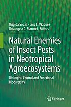 Natural enemies of insect pests in neotropical agroecosystems : biological control and functional biodiversity