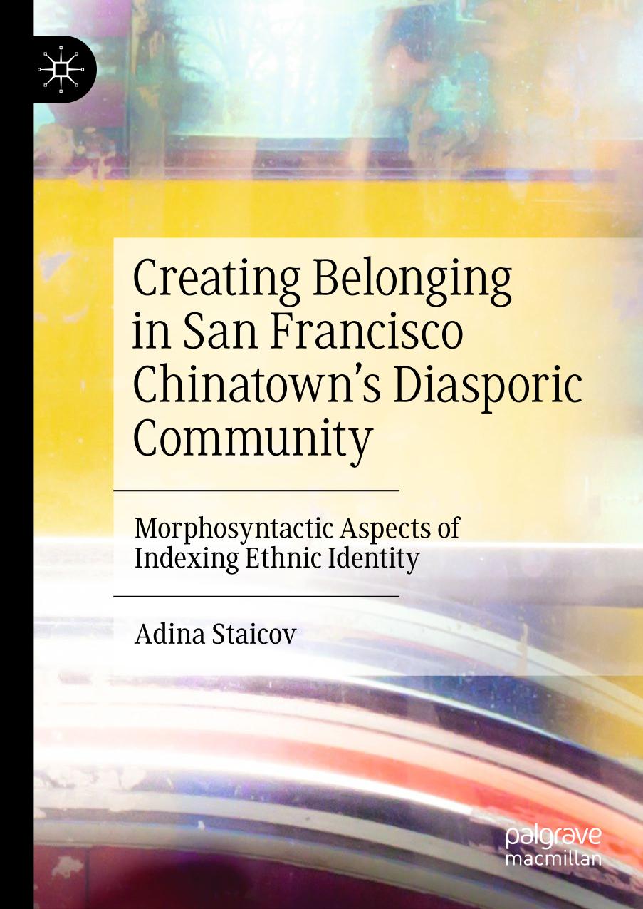 Creating belonging in San Francisco Chinatown's diasporic community : morphosyntactic aspects of indexing ethnic identity