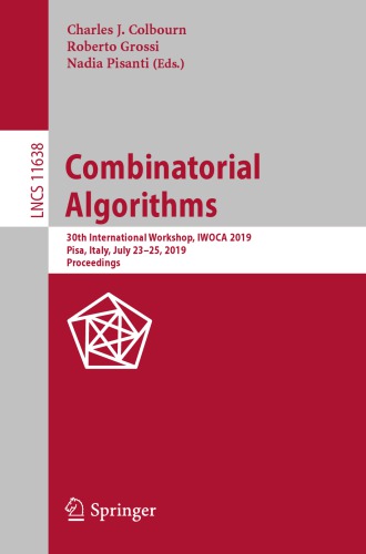 Combinatorial Algorithms : 30th International Workshop, IWOCA 2019, Pisa, Italy, July 23-25, 2019, Proceedings