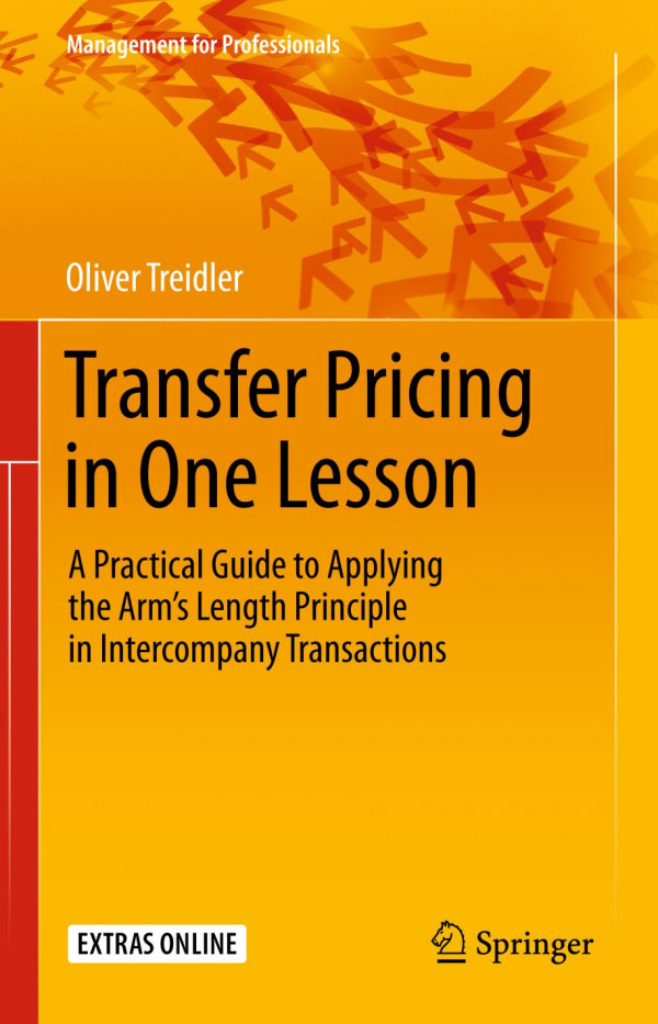 Transfer Pricing in One Lesson : A Practical Guide to Applying the Arm's Length Principle in Intercompany Transactions