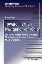 Toward Inertial-Navigation-on-Chip : The Physics and Performance Scaling of Multi-Degree-of-Freedom Resonant MEMS Gyroscopes