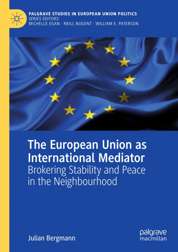 The European Union as international mediator : brokering stability and peace in the neighbourhood