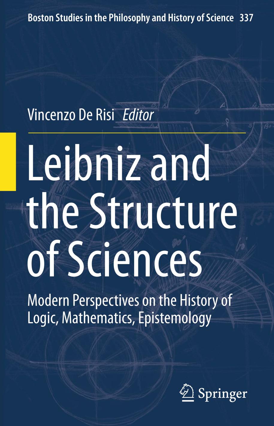 LEIBNIZ AND THE STRUCTURE OF SCIENCES : modern perspectives on the history.