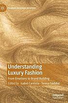 Understanding luxury fashion : from emotions to brand building