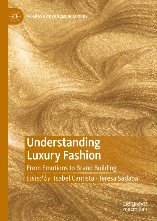 Understanding luxury fashion : from emotions to brand building