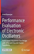 Performance evaluation of electronic oscillators : automated S parameter free design with SPICE and discrete Fourier transforms