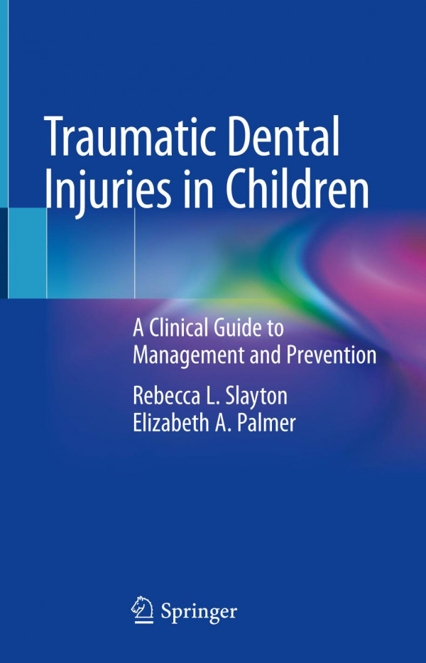 Traumatic dental injuries in children : a clinical guide to management and prevention