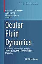 Ocular fluid dynamics : anatomy, physiology, imaging techniques, and mathematical modeling