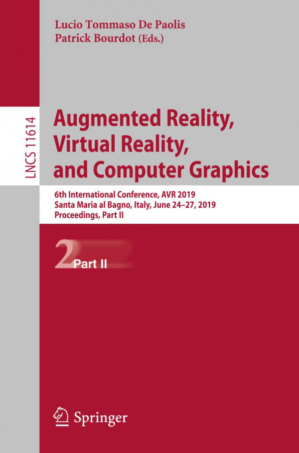 Augmented Reality, Virtual Reality, and Computer Graphics : 6th International Conference, AVR 2019, Santa Maria al Bagno, Italy, June 24-27, 2019, Proceedings, Part II