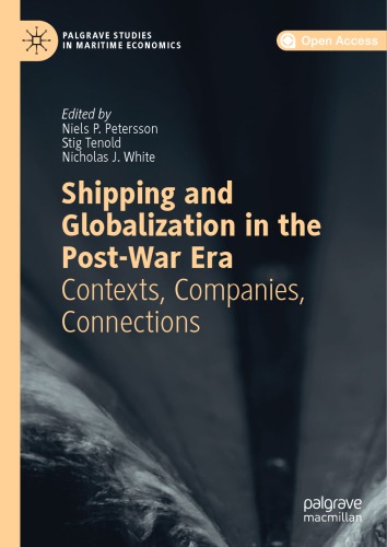 Shipping and Globalization in the Post-War Era : Contexts, Companies, Connections